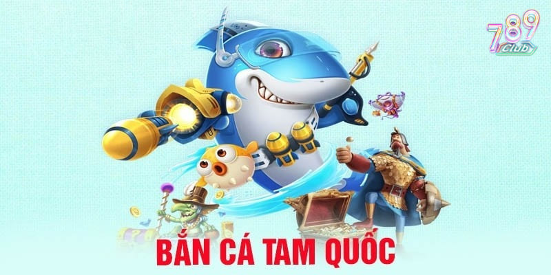 Bắn cá Tam Quốc - Tổng hợp những ưu điểm nổi bật tại 789club 3 Bắn cá Tam Quốc